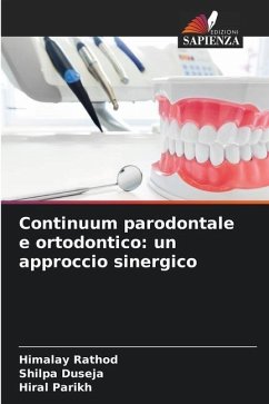 Continuum parodontale e ortodontico: un approccio sinergico - Rathod, Himalay;Duseja, Shilpa;Parikh, Hiral
