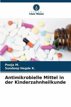 Antimikrobielle Mittel in der Kinderzahnheilkunde - M., Pooja;Hegde K., Sundeep