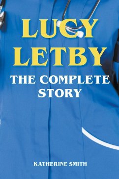 Lucy Letby - The Complete Story - Smith, Katherine