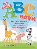 My First ABC Book. Handprint Alphabet Workbook For Preschool and Kindergarten My First ABC Book. Handprint Alphabet Workbook For Preschool and Kindergarten