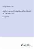 Ars Recte Vivendi; Being Essays Contributed to &quote;The Easy Chair&quote;