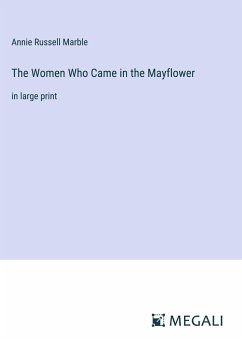 The Women Who Came in the Mayflower - Marble, Annie Russell