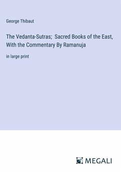 The Vedanta-Sutras; Sacred Books of the East, With the Commentary By Ramanuja - Thibaut, George