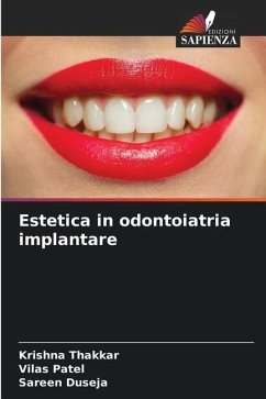 Estetica in odontoiatria implantare - Thakkar, Krishna;Patel, Vilas;Duseja, Sareen