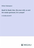 Maaß für Maaß; Oder, Wie einer mißt, so wird ihm wieder gemessen, Ein Lustspiel