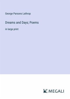 Dreams and Days; Poems - Lathrop, George Parsons