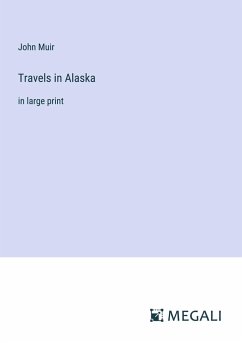 Travels in Alaska - Muir, John