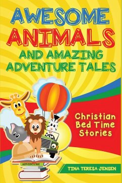 Awesome Animals and Amazing Adventure Tales - Jensen, Tina