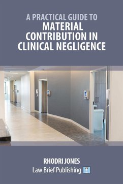 A Practical Guide to Material Contribution in Clinical Negligence' - Jones, Rhodri