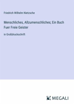 Menschliches, Allzumenschliches; Ein Buch Fuer Freie Geister - Nietzsche, Friedrich Wilhelm