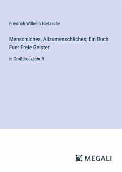 Menschliches, Allzumenschliches; Ein Buch Fuer Freie Geister - Nietzsche, Friedrich Wilhelm