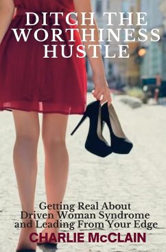 Ditch the Worthiness Hustle - McClain, Charlie