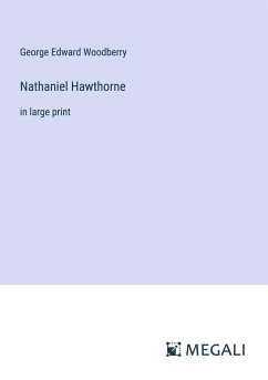 Nathaniel Hawthorne - Woodberry, George Edward