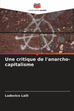 Une critique de l'anarcho-capitalisme - Lalli, Ludovico