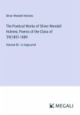 The Poetical Works of Oliver Wendell Holmes; Poems of the Class of '29(1851-1889