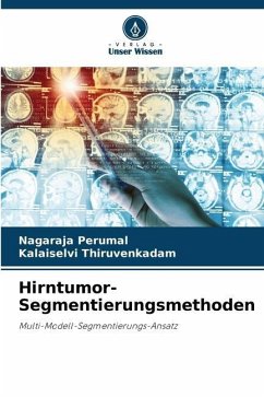 Hirntumor-Segmentierungsmethoden - Perumal, Nagaraja;Thiruvenkadam, Kalaiselvi