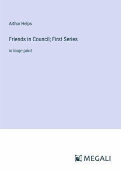 Friends in Council; First Series - Helps, Arthur