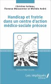Handicap et fratrie dans un centre d'action medico-sociale precoce (eBook, PDF) Handicap et fratrie dans un centre d'action medico-sociale precoce (eBook, PDF)