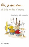 Riz, je vous aime... - De toutes couleurs et origines (eBook, ePUB)