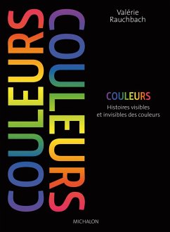 couleurs, histoires visibles et invisibles des couleurs (eBook, ePUB) - Rauchbach