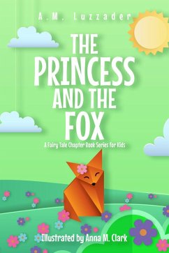 The Princess and the Fox (A Fairy Tale Chapter Book Series for Kids) (eBook, ePUB) - Luzzader, A. M.