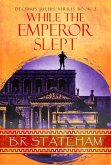 While The Emperor Slept (eBook, ePUB)