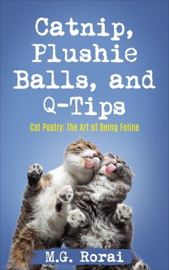 Cover Catnip, Plushie Balls, and Q-Tips (Cat Poetry: The Art of Being Feline, #2) (eBook, ePUB)