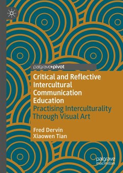 Critical and Reflective Intercultural Communication Education (eBook, PDF) - Dervin, Fred; Tian, Xiaowen