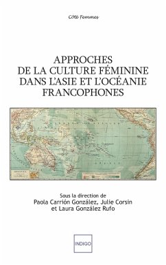 Approches de la culture féminine dans l'Asie et l'Océanie francophones (eBook, ePUB) - Corsin; Carrion Gonzalez; Gonzalez Rufo