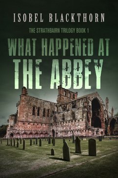 What Happened at the Abbey (eBook, ePUB) - Blackthorn, Isobel