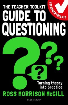 The Teacher Toolkit Guide to Questioning (eBook, PDF) - McGill, Ross Morrison