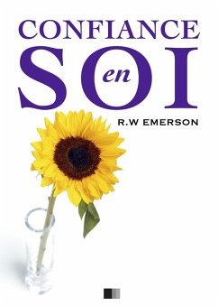 La Confiance en soi (eBook, ePUB) - Emerson, Ralph Waldo