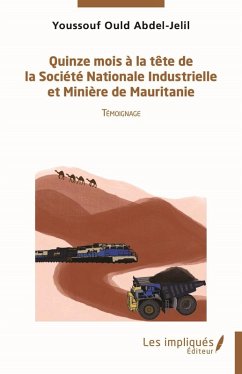 Cover Quinze mois a la tete de la Societe Nationale Industrielle et Miniere de Mauritanie (eBook, PDF)
