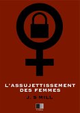 L'Assujetissement des Femmes (eBook, ePUB) L'Assujetissement des Femmes (eBook, ePUB)