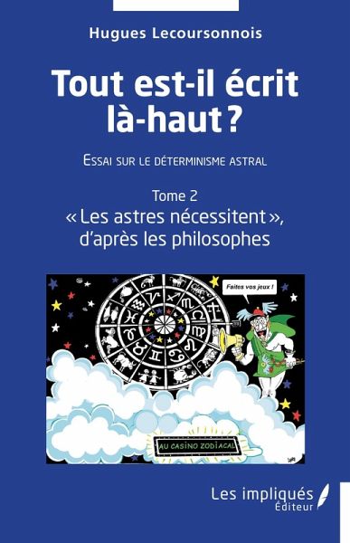 Tout est-il ecrit la-haut ? Essai sur le determinisme astral (eBook, PDF) Tout est-il ecrit la-haut ? Essai sur le determinisme astral (eBook, PDF)