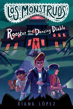 Los Monstruos: Rooster and the Dancing Diablo (eBook, ePUB) - López, Diana
