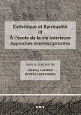 Esthétique et Spiritualité III : A l'école de la vie intérieure (eBook, PDF)