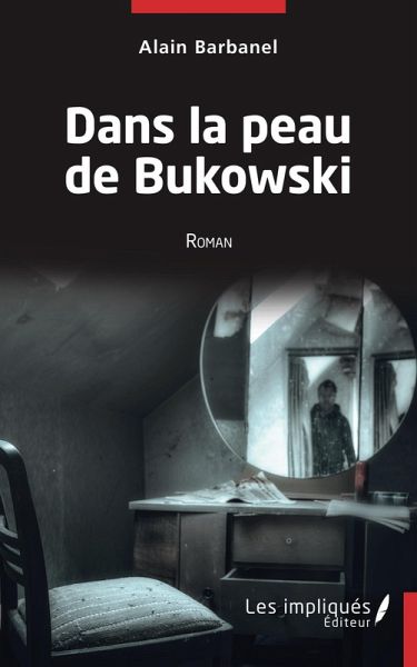 Dans la peau de Bukowski (eBook, PDF) Dans la peau de Bukowski (eBook, PDF)
