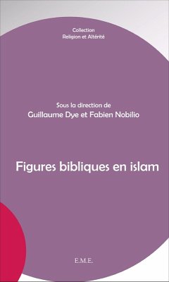 Figures bibliques en islam (eBook, PDF) - Fabien, Nobilio; Guillaume, Dye