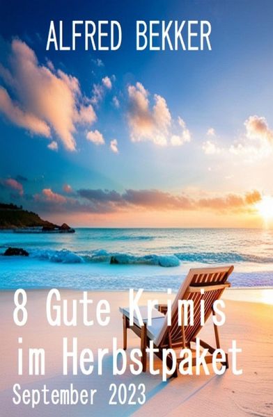 8 Gute Krimis im Herbstpaket September 2023 (eBook, ePUB)