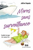 Mères sans surveillance - Sophie largue les amarres (eBook, ePUB)