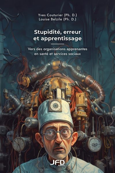 Stupidite, erreur et apprentissage: Vers des organisations apprenantes en sante et services sociaux (eBook, PDF)