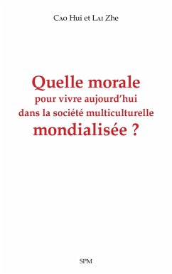 Cover Quelle morale pour vivre aujourd'hui dans la societe multiculturelle mondialisee ? (eBook, PDF)