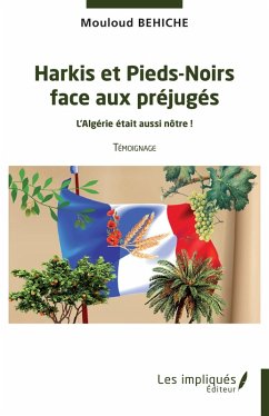 Harkis et Pieds-Noirs face aux prejuges (eBook, PDF) - Behiche