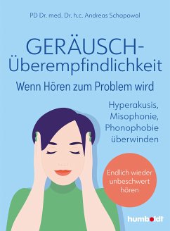 Geräuschüberempfindlichkeit. Wenn Hören zum Problem wird (eBook, ePUB) - Schapowal, PD Dr. med. Dr. h.c. Andreas