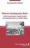 Thierno Souleymane Baal : lettre musulman, Peulh torodo et revolutionnaire au XVIIIe siecle (eBook, PDF)