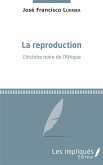 La reproduction. L'histoire noire de l'Afrique (eBook, PDF)