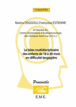 Le bilan multidisciplinaire des enfants de 18 à 36 mois en difficulté langagière (eBook, PDF) - Naima, Deggouj; Francoise, Estienne