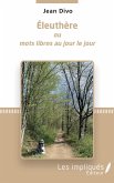 Eleuthere ou mots libres au jour le jour (eBook, PDF) Eleuthere ou mots libres au jour le jour (eBook, PDF)