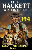 Logan - Mit eisernem Besen: Pete Hackett Western Edition 194 (eBook, ePUB)